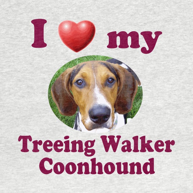 I Love My Treeing Walker Coonhound by Naves